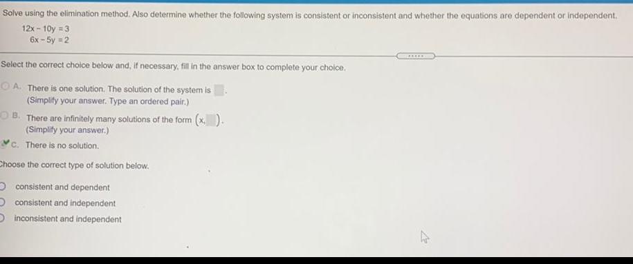  Solve using the elimination method. Also determine whether the following system