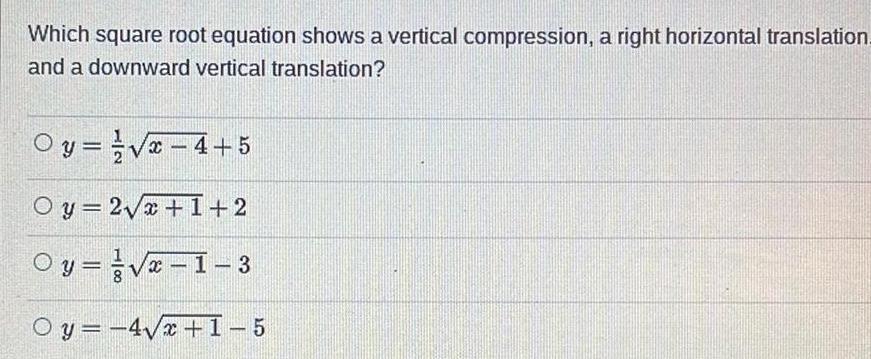  Which square root equation shows a vertical compression a right horizontal