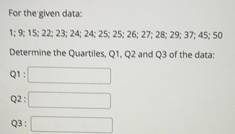 25; 26; 27; 28; 29; 37; 45; 50Determine the Quartiles, Q1, Q2