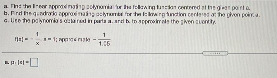 at the given point a.b. Find the quadratic approximating polynomial for the