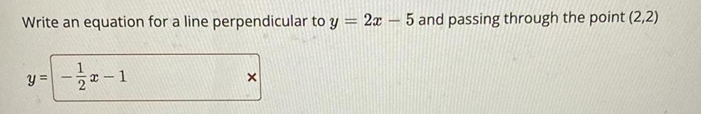 Write an equation for a line perpendicular to y = 2a: 5