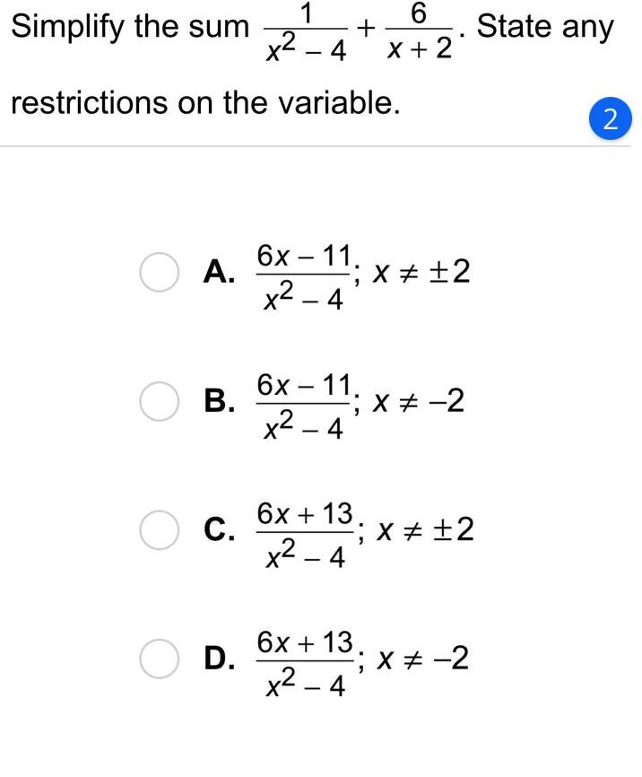 Simplify the sum 1/x&sup2; - 4 + 6/x+2. State any restrictions