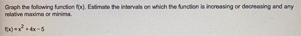  Graph the following function f(x). Estimate the intervals on which the
