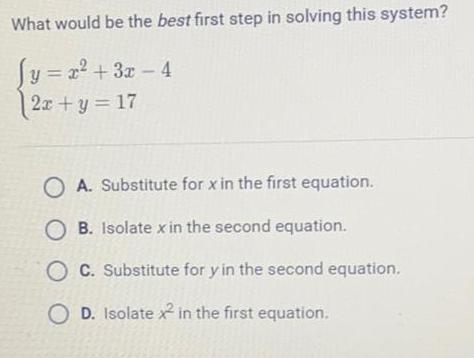 What would be the best first step in solving this system?y