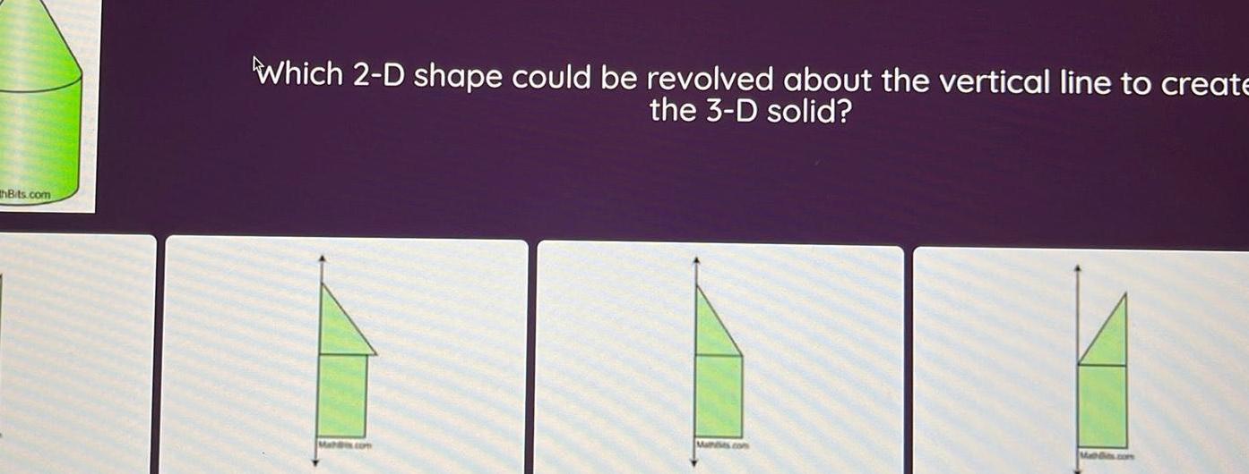  thBits com Which 2 D shape could be revolved about the
