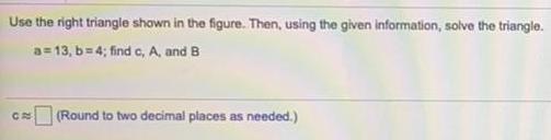 Use the right triangle shown in the figure. Then, using the