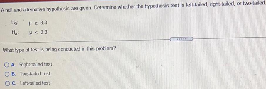  A null and alternative hypothesis are given. Determine whether the hypothesis