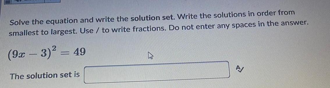 Solve the equation and write the solution set. Write the solutions