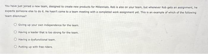 products for Millennials. Rob is also on your team, but whenever Rob