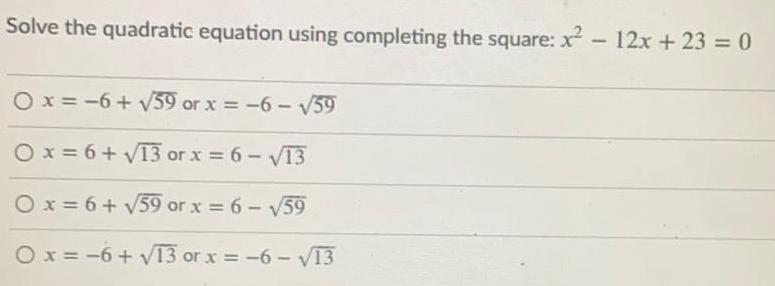 + 23 = 0x=-6+ ?59 or x = -6-??/59x=6+ ?13 or x