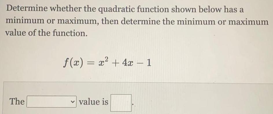 then determine the minimum or maximumvalue of the function.The&fnof;(x) = x&sup2; +