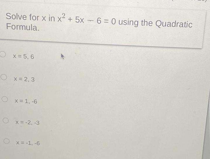 QuadraticFormula.x = 5,6x = 2,3x=1, -6x = -2, -3x = -1, -6