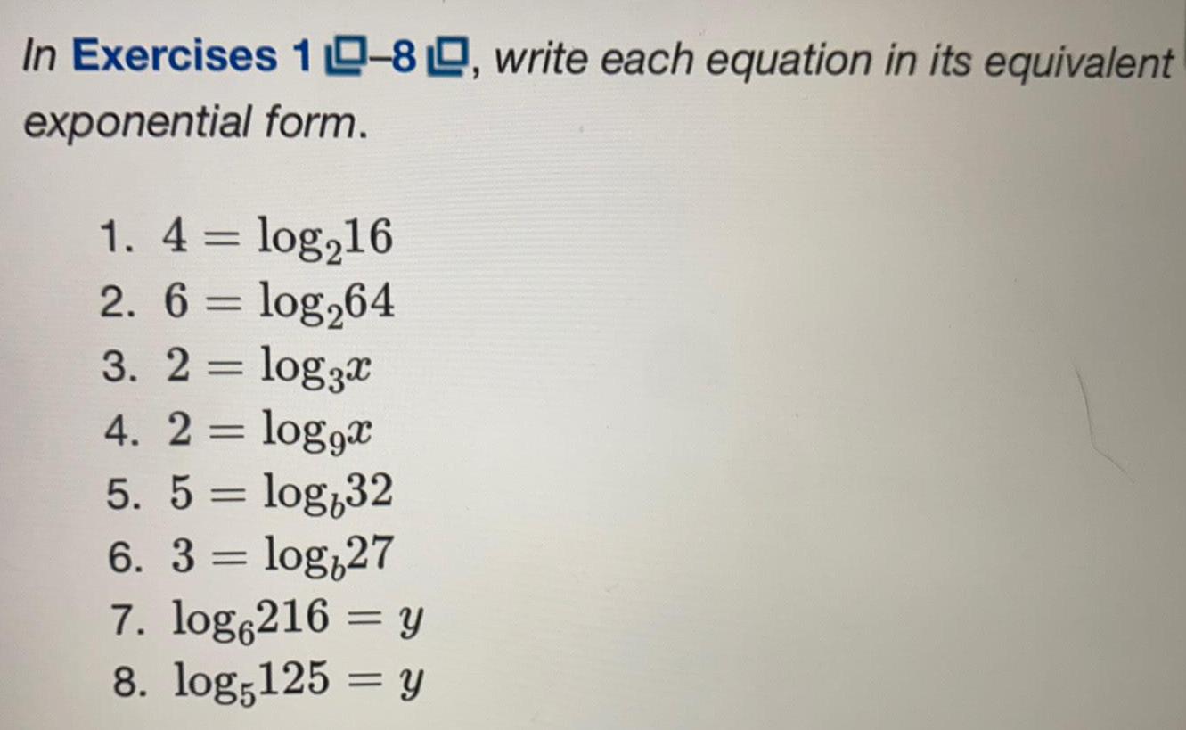 In Exercises 10-8, write each equation in its equivalentexponential form.1. 4