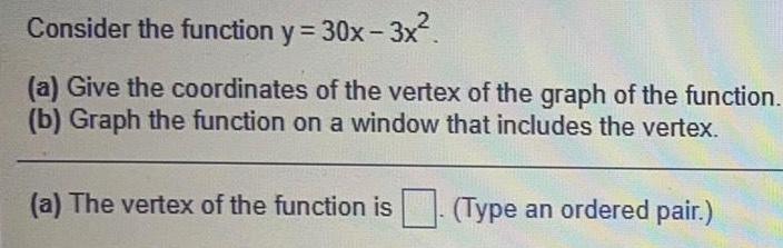  Consider the function y = 30x - 3x&sup2;(a) Give the coordinates