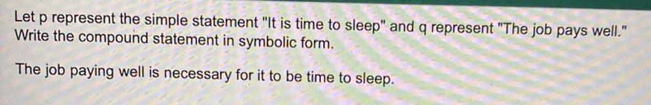  Let p represent the simple statement "It is time to sleep"