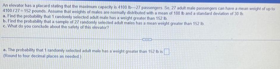  An elevator has a placard stating that the maximum capacity is