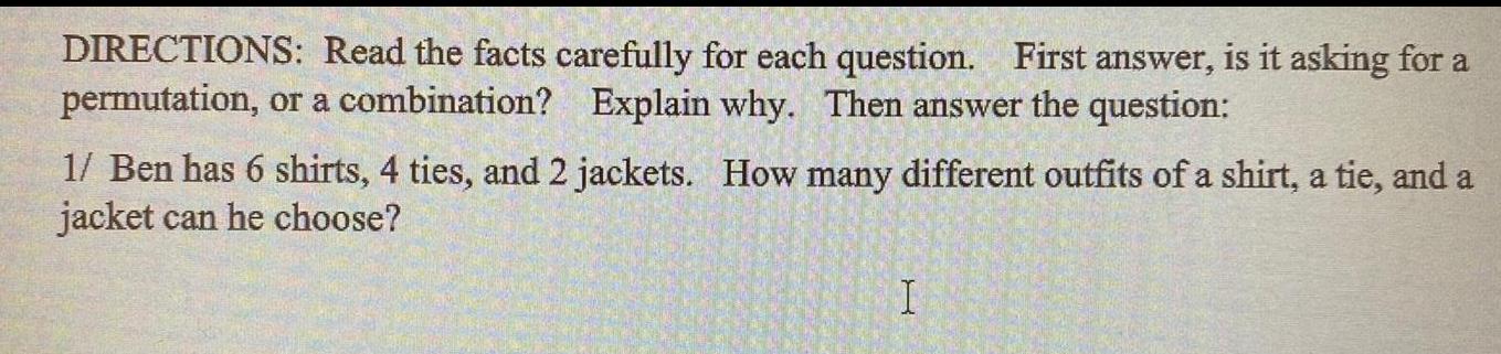 it asking for a permutation, or a combination? Explain why. Then answer