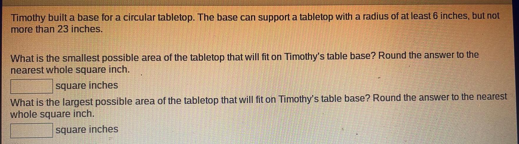  Timothy built a base for a circular tabletop The base can