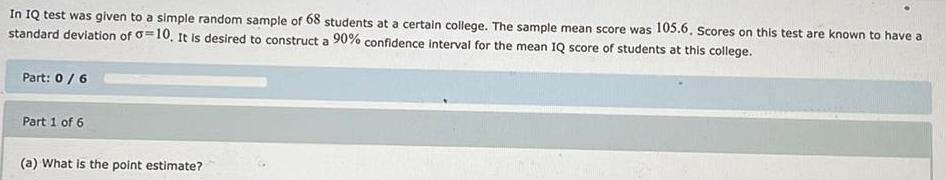 68 students at a certain college. The sample mean score was 105.6.