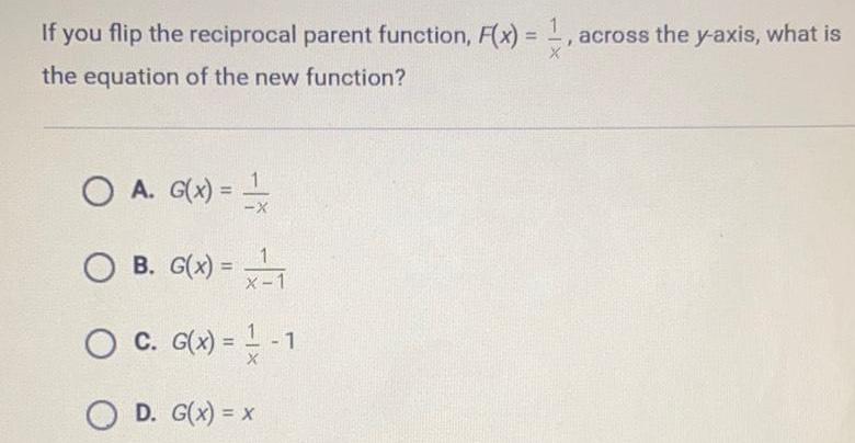 If you flip the reciprocal parent function, F(x) = 1/x, across