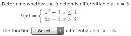3, x ? 36x9,x>3f(x) = {The function differentiable at x = 3.