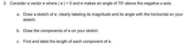 and v makes an angle of 75° above the negative x-axis.a. Draw