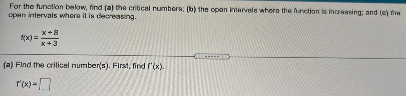  For the function below, find (a) the critical numbers; (b) the