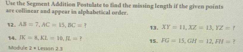  Use the Segment Addition Postulate to find the missing length if