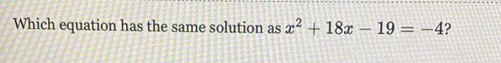 Which equation has the same solution as -4- 18:c 19 = 4?