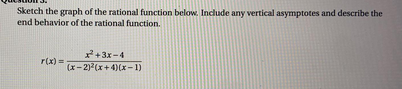  Sketch the graph of the rational function below. Include any vertical