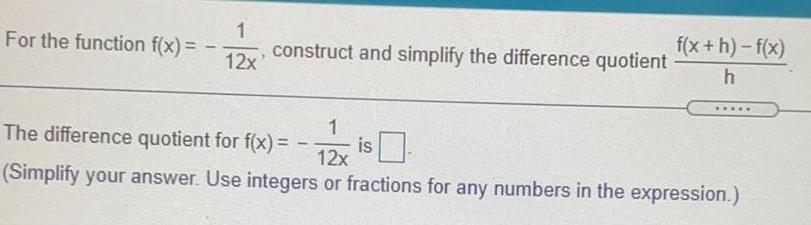  For the function f(x) = - 1/12x, construct and simplify the