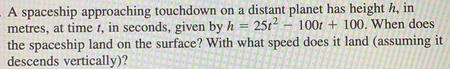  A spaceship approaching touchdown on a distant planet has height h,