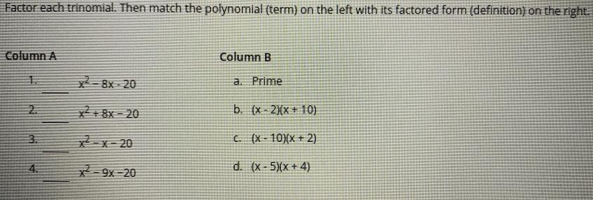 Factor each trinomial. Then match the polynomial (term) on the left