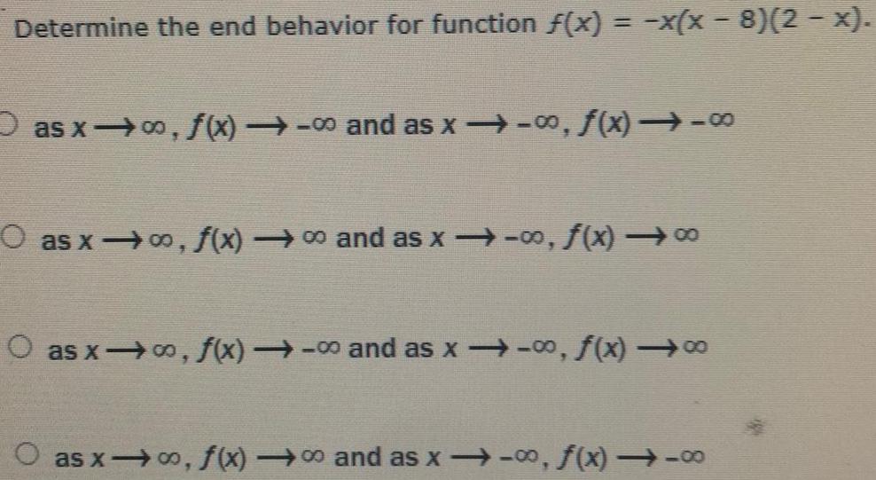  Determine the end behavior for function f(x) = ?x(x ? 8)(2
