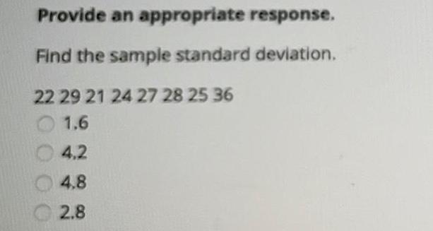 Provide an appropriate response. find the sample standard deviation. 22 29 21