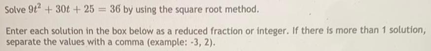 Solve 9t2 + 30t + 25 = 36 by using the