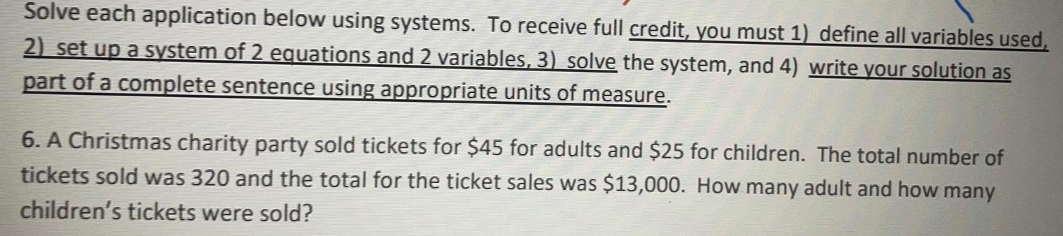  Solve each application below using systems. To receive full credit, you