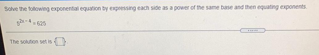  Solve the following exponential equation by expressing each side as a