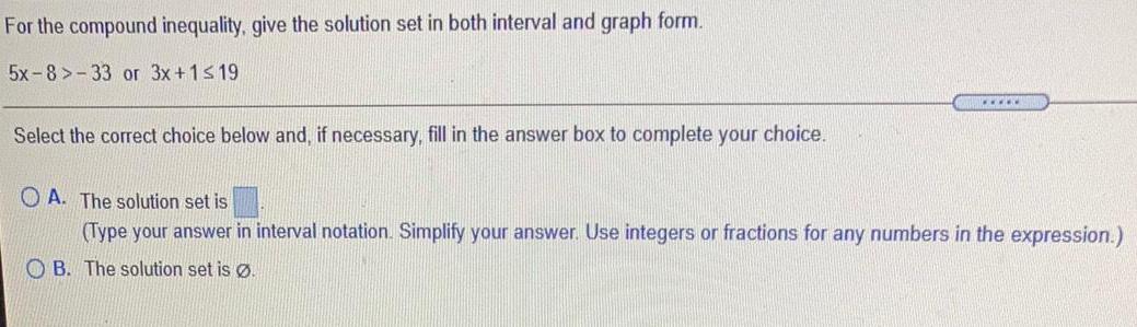 and graph form.5x-8-33 or 3x+1?19Select the correct choice below and, if necessary,