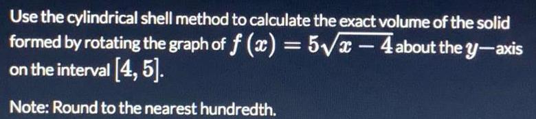 Use the cylindrical shell method to calculate the exact volume of