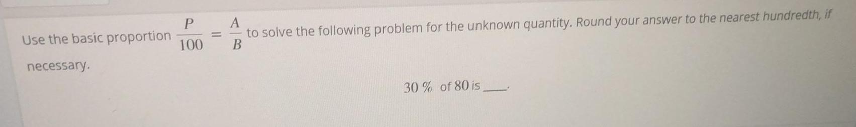 for the unknown quantity. Round your answer to the nearest hundredth, if