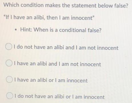 then I am innocent"Hint: When is a conditional false?I do not have