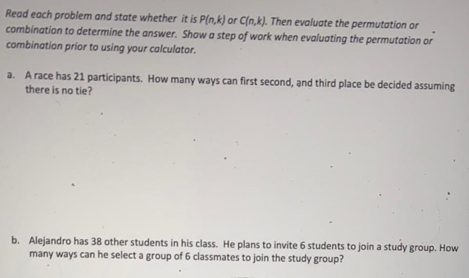Then evaluate the permutation or combination to determine the answer. Show a