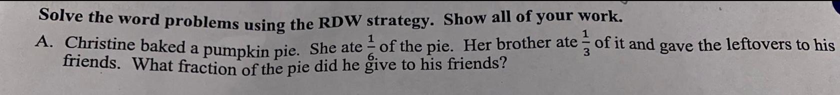 Solve the word problems using the RDW strategy. Show all of