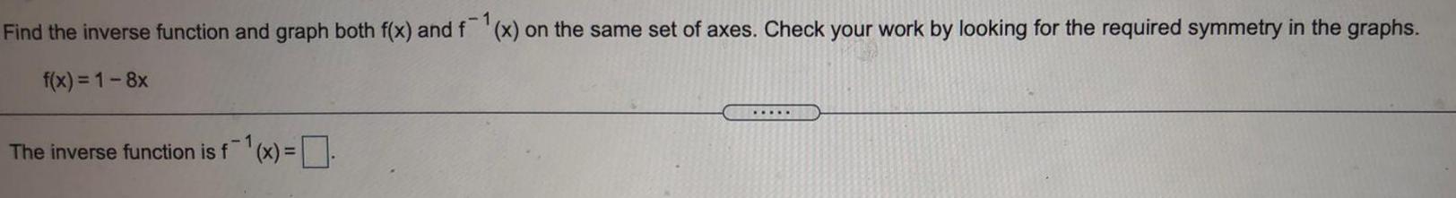  Find the inverse function and graph both f(x) and f(x) on