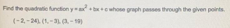 find the quadratic function y = ax2 + bx + c whose