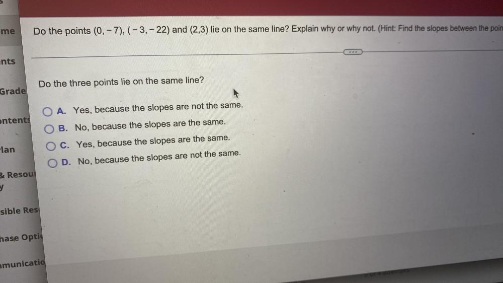 the same line? Explain why or why not. (Hint: Find the slopes