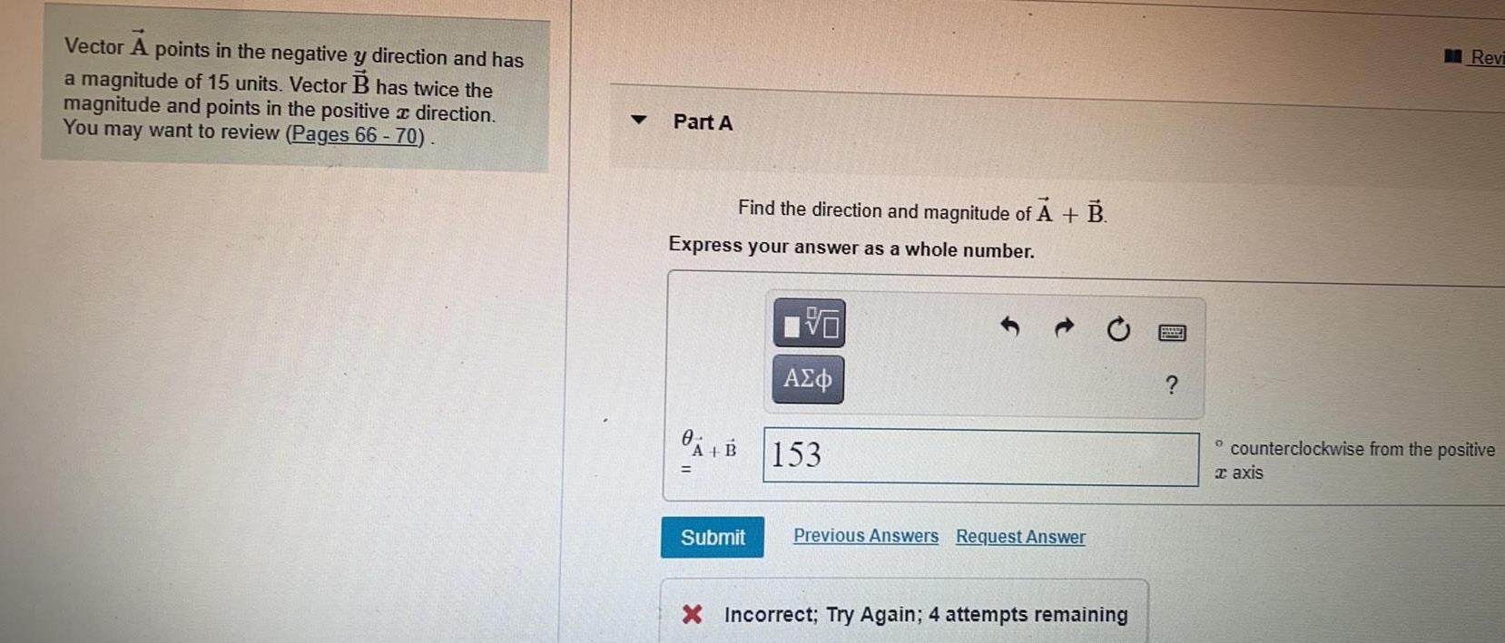magnitude of 15 units. Vector B has twice the magnitude and points