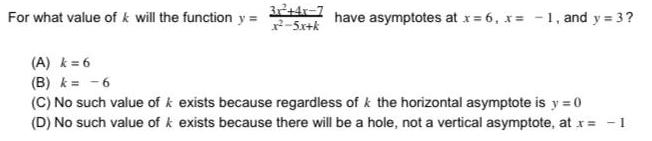 For what value of k will the function y = 3x²+4r-7/x²-5x+k