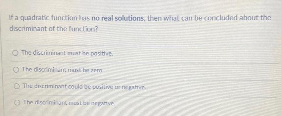 If a quadratic function has no real solutions, then what can